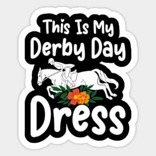 This is my Derby Day Dress, Funny Kentucky horse racing women derby girl Sticker